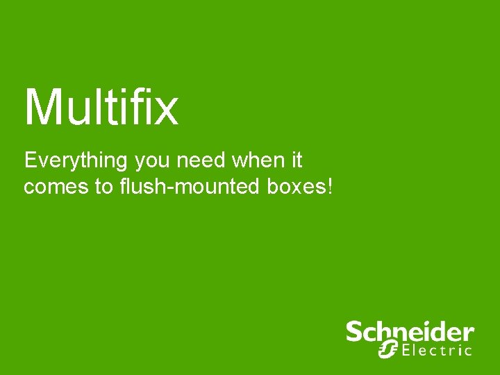 Multifix Everything you need when it comes to flush-mounted boxes! 