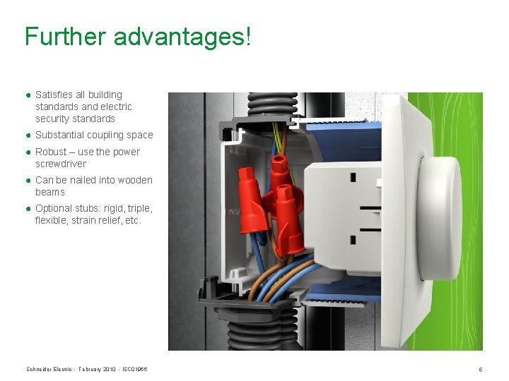 Further advantages! ● Satisfies all building standards and electric security standards ● Substantial coupling