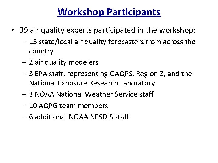 Workshop Participants • 39 air quality experts participated in the workshop: – 15 state/local
