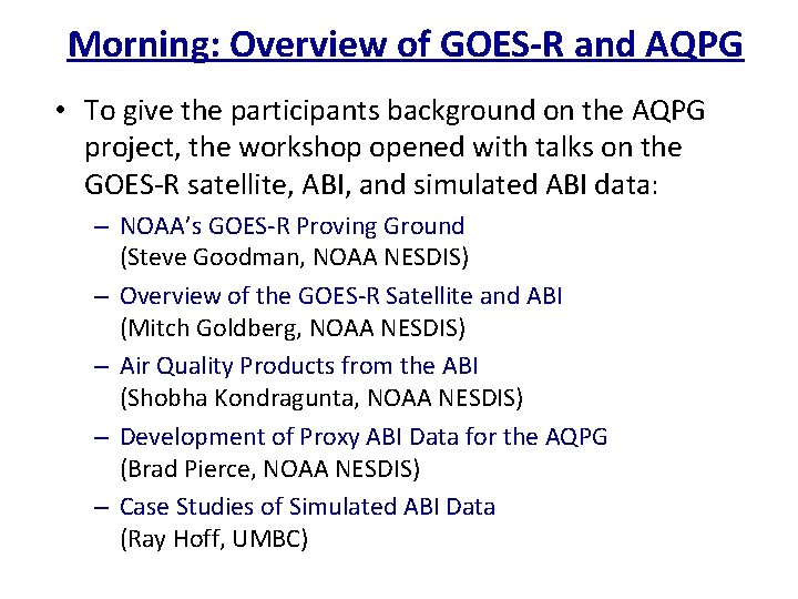 Morning: Overview of GOES-R and AQPG • To give the participants background on the