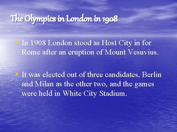 The Olympics in London in 1908 • In 1908 London stood as Host City