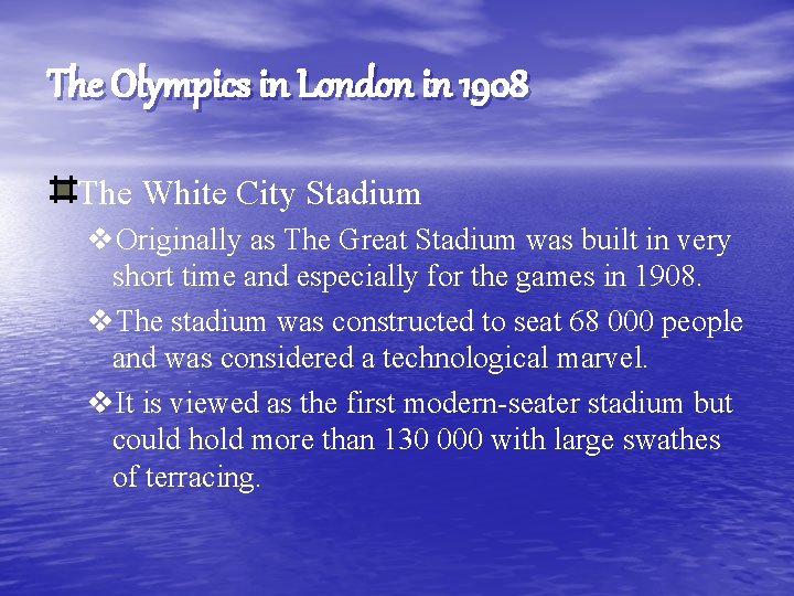 The Olympics in London in 1908 The White City Stadium v. Originally as The