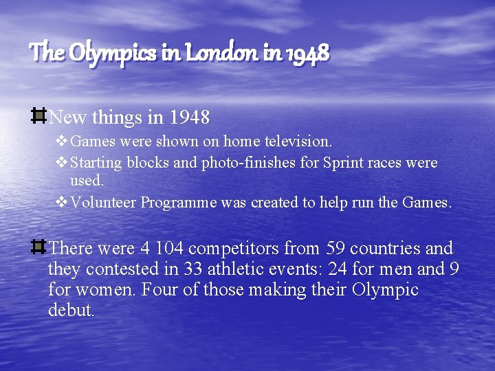 The Olympics in London in 1948 New things in 1948 v. Games were shown