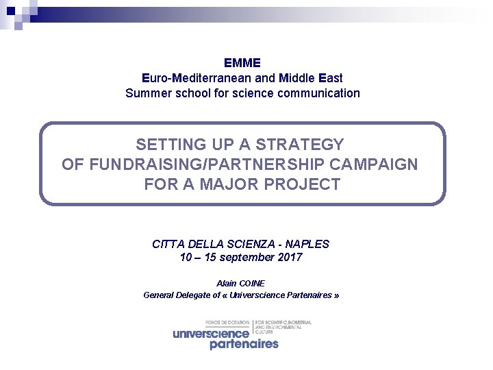 EMME Euro-Mediterranean and Middle East Summer school for science communication SETTING UP A STRATEGY