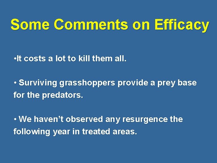 Some Comments on Efficacy • It costs a lot to kill them all. •