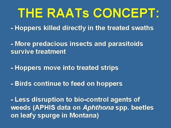 THE RAATs CONCEPT: - Hoppers killed directly in the treated swaths - More predacious