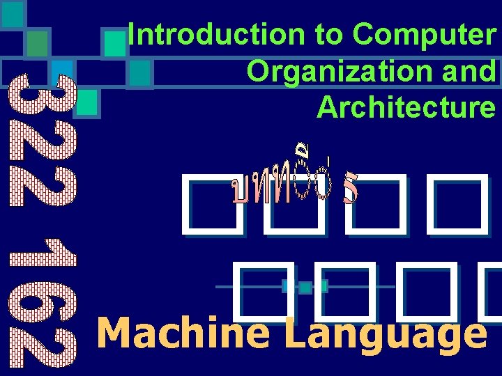 Introduction to Computer Organization and Architecture ����� Machine Language 