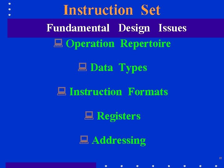 Instruction Set Fundamental Design Issues : Operation Repertoire : Data Types : Instruction Formats