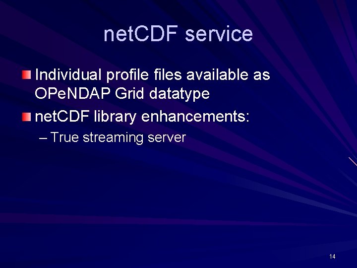 net. CDF service Individual profiles available as OPe. NDAP Grid datatype net. CDF library