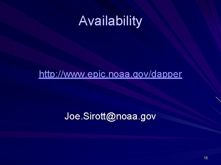 Availability http: //www. epic. noaa. gov/dapper Joe. Sirott@noaa. gov 16 