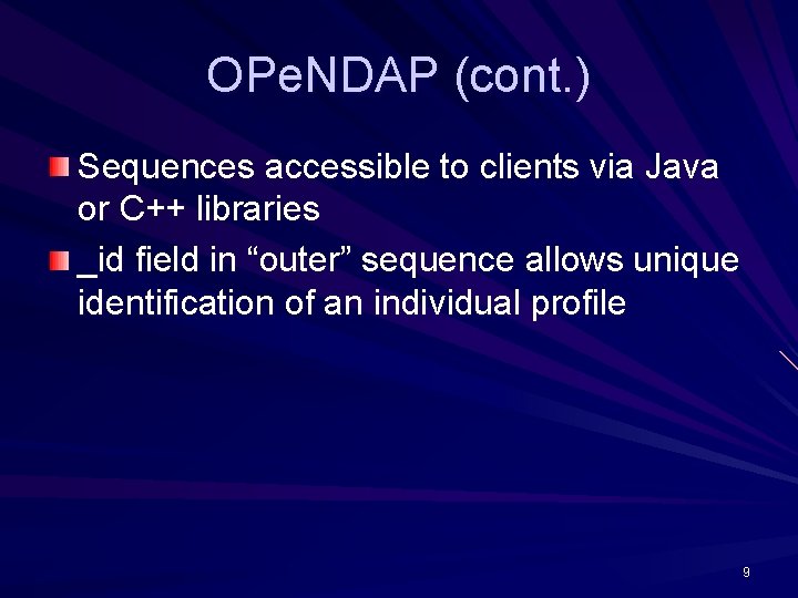 OPe. NDAP (cont. ) Sequences accessible to clients via Java or C++ libraries _id