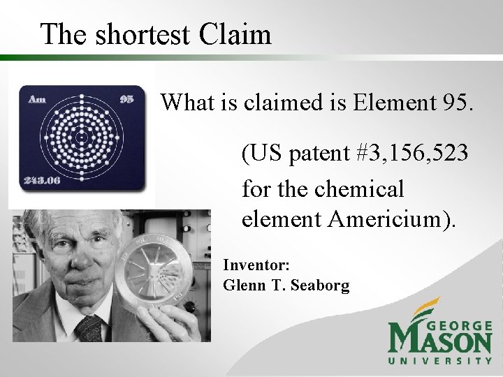 The shortest Claim What is claimed is Element 95. (US patent #3, 156, 523