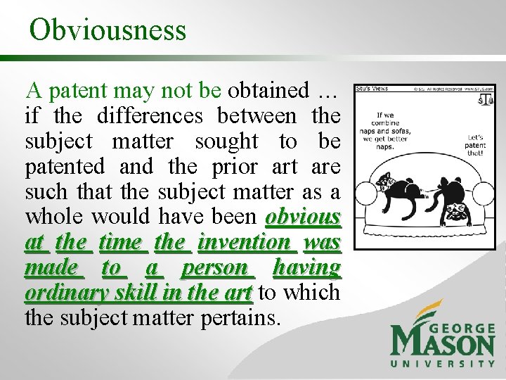 Obviousness A patent may not be obtained … if the differences between the subject