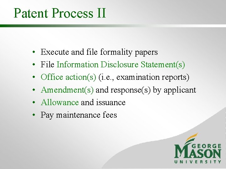 Patent Process II • • • Execute and file formality papers File Information Disclosure