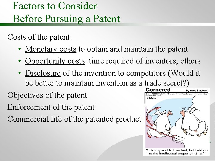 Factors to Consider Before Pursuing a Patent Costs of the patent • Monetary costs