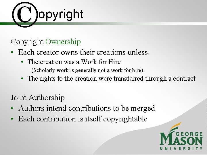 opyright Copyright Ownership • Each creator owns their creations unless: • The creation was