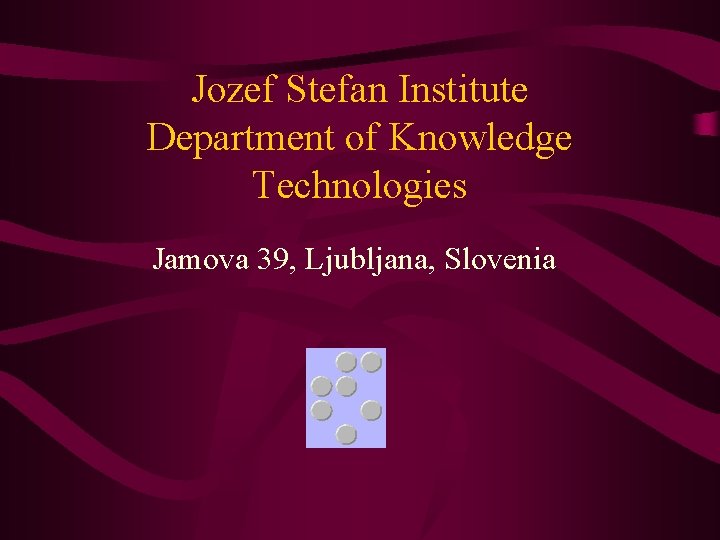 Jozef Stefan Institute Department of Knowledge Technologies Jamova 39, Ljubljana, Slovenia 