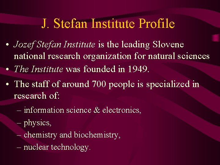 J. Stefan Institute Profile • Jozef Stefan Institute is the leading Slovene national research