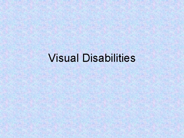 Visual Disabilities 