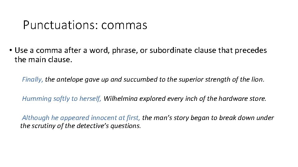 Punctuations: commas • Use a comma after a word, phrase, or subordinate clause that
