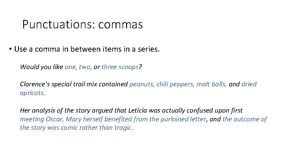 Punctuations: commas • Use a comma in between items in a series. Would you