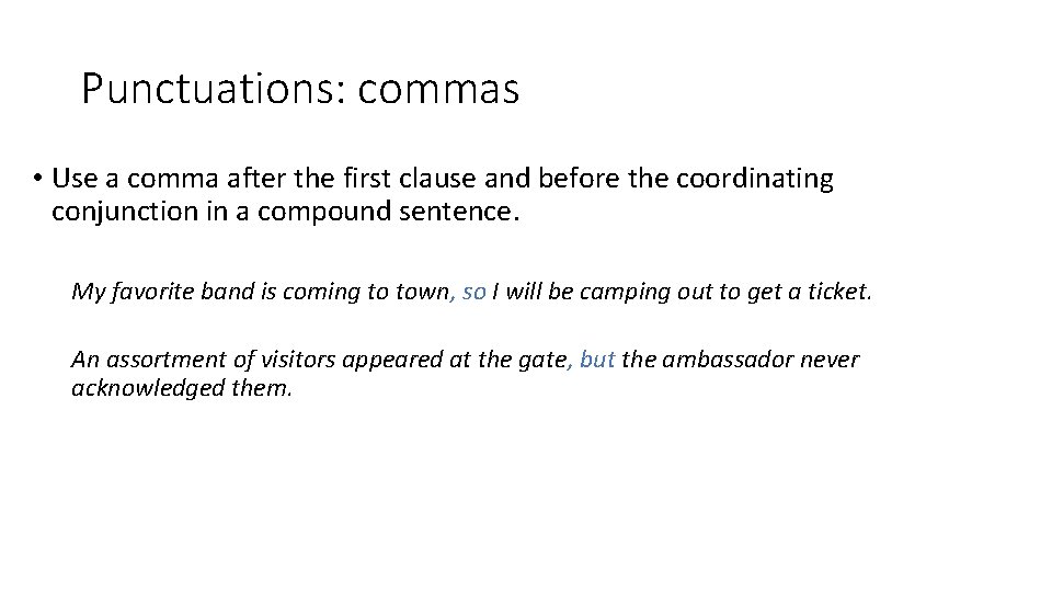 Punctuations: commas • Use a comma after the first clause and before the coordinating