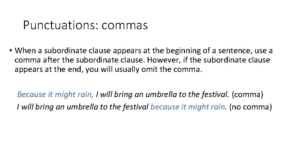 Punctuations: commas • When a subordinate clause appears at the beginning of a sentence,