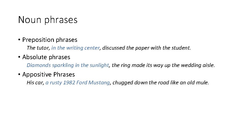 Noun phrases • Preposition phrases The tutor, in the writing center, discussed the paper