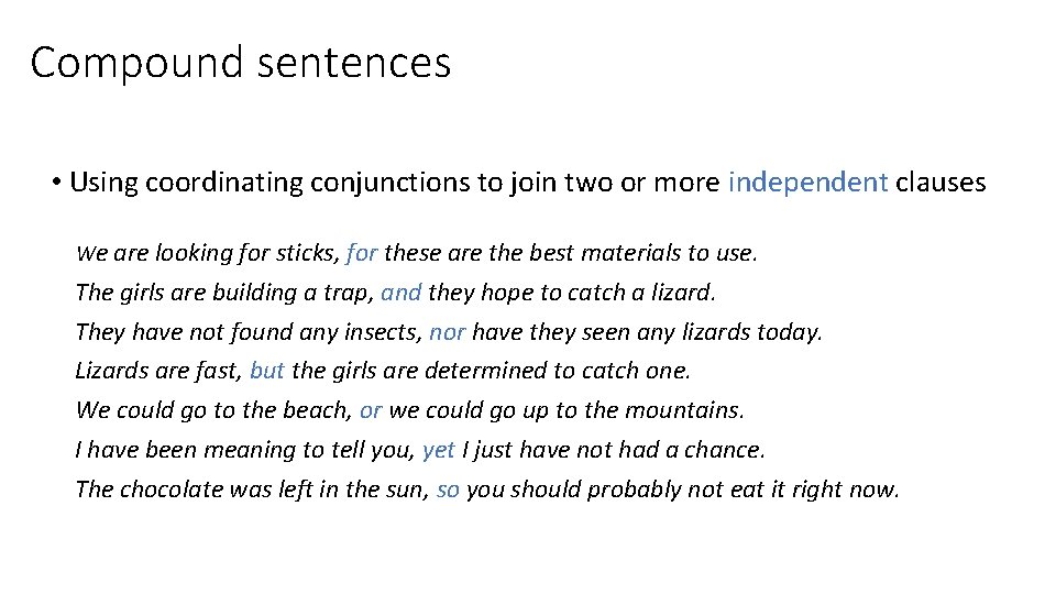 Compound sentences • Using coordinating conjunctions to join two or more independent clauses We