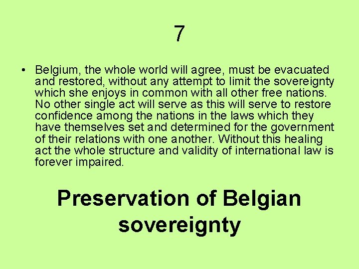 7 • Belgium, the whole world will agree, must be evacuated and restored, without