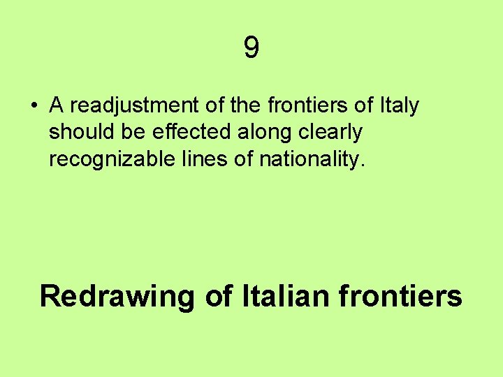 9 • A readjustment of the frontiers of Italy should be effected along clearly