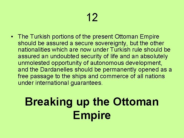 12 • The Turkish portions of the present Ottoman Empire should be assured a