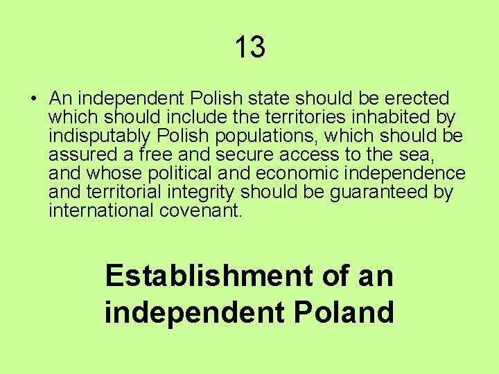 13 • An independent Polish state should be erected which should include the territories