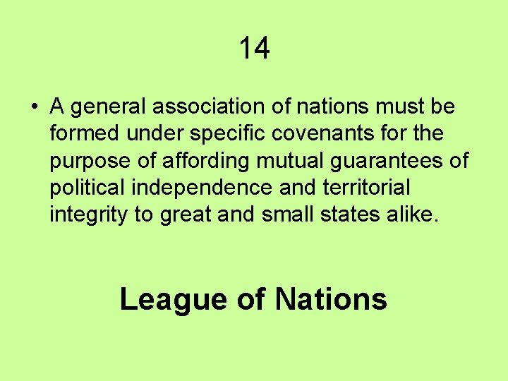 14 • A general association of nations must be formed under specific covenants for