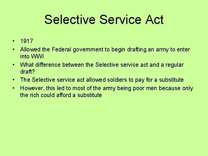 Selective Service Act • 1917 • Allowed the Federal government to begin drafting an