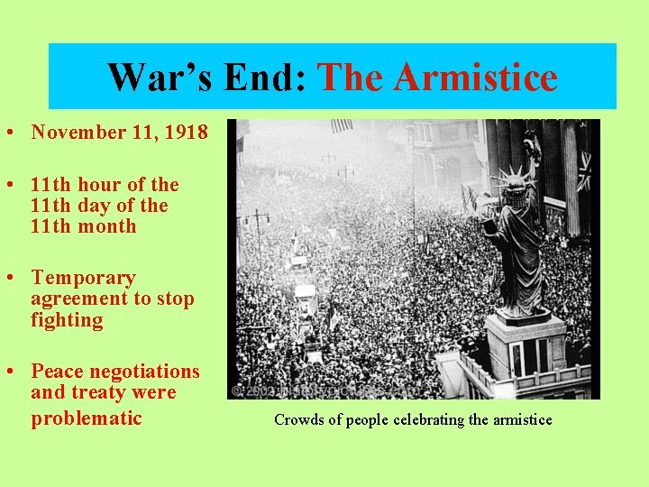 War’s End: The Armistice • November 11, 1918 • 11 th hour of the