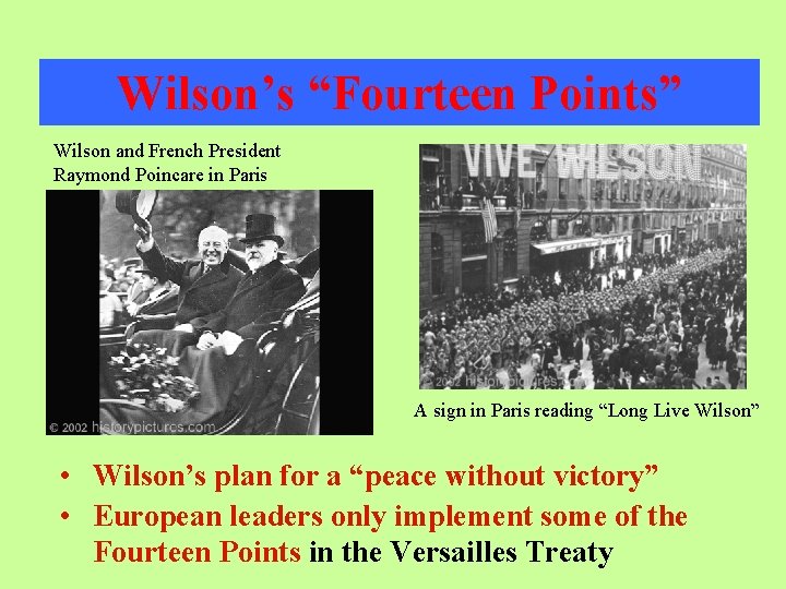 Wilson’s “Fourteen Points” Wilson and French President Raymond Poincare in Paris A sign in