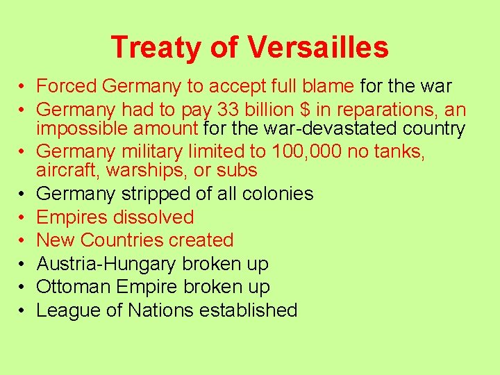 Treaty of Versailles • Forced Germany to accept full blame for the war •