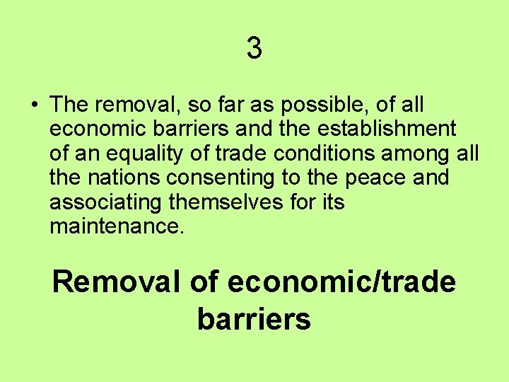 3 • The removal, so far as possible, of all economic barriers and the