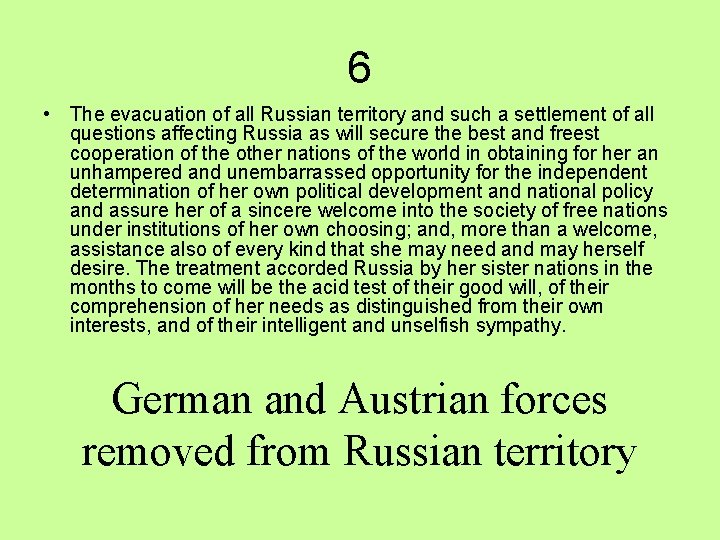 6 • The evacuation of all Russian territory and such a settlement of all