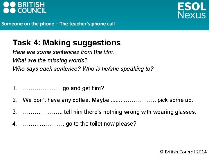 Task 4: Making suggestions Here are some sentences from the film. What are the