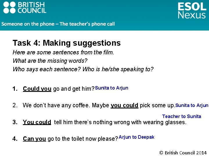 Task 4: Making suggestions Here are some sentences from the film. What are the