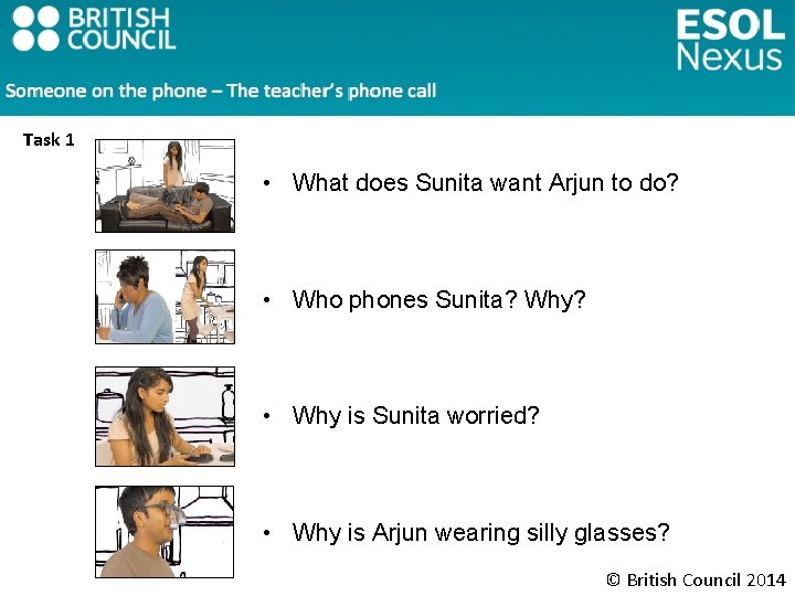 Task 1 • What does Sunita want Arjun to do? • Who phones Sunita?