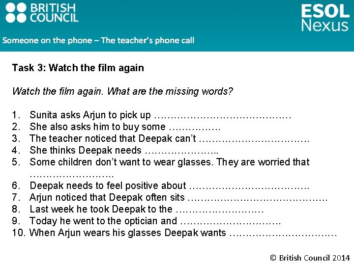 Task 3: Watch the film again. What are the missing words? 1. 2. 3.