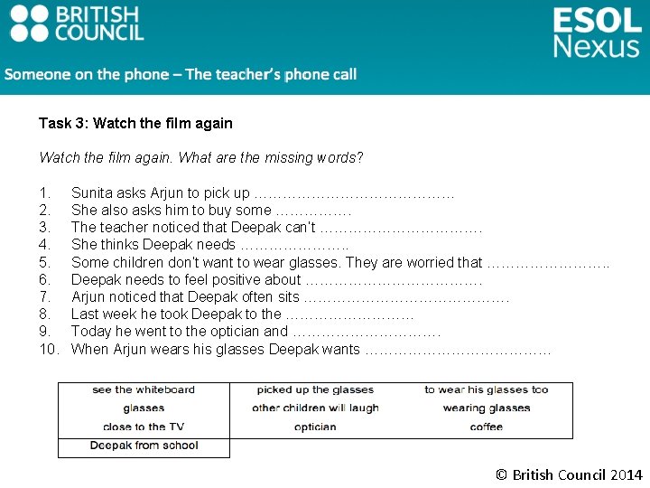 Task 3: Watch the film again. What are the missing words? 1. 2. 3.