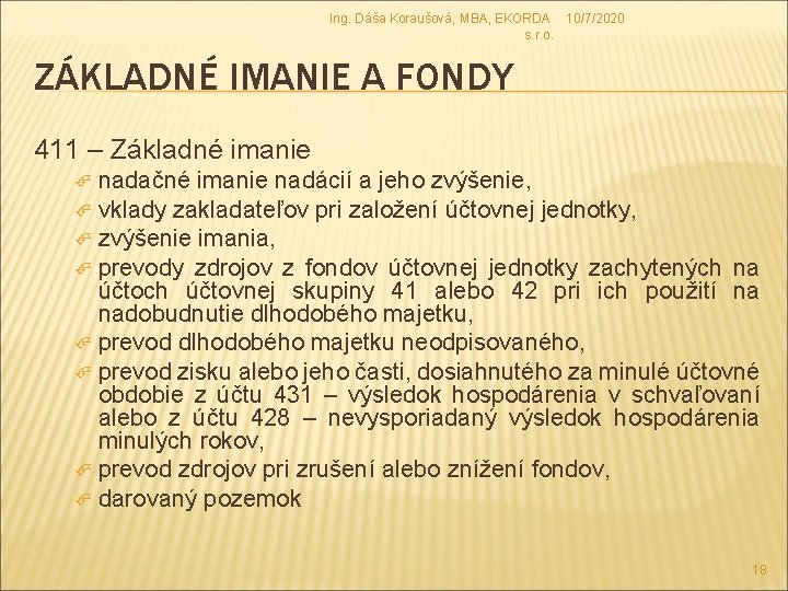 Ing. Dáša Koraušová, MBA, EKORDA 10/7/2020 s. r. o. ZÁKLADNÉ IMANIE A FONDY 411