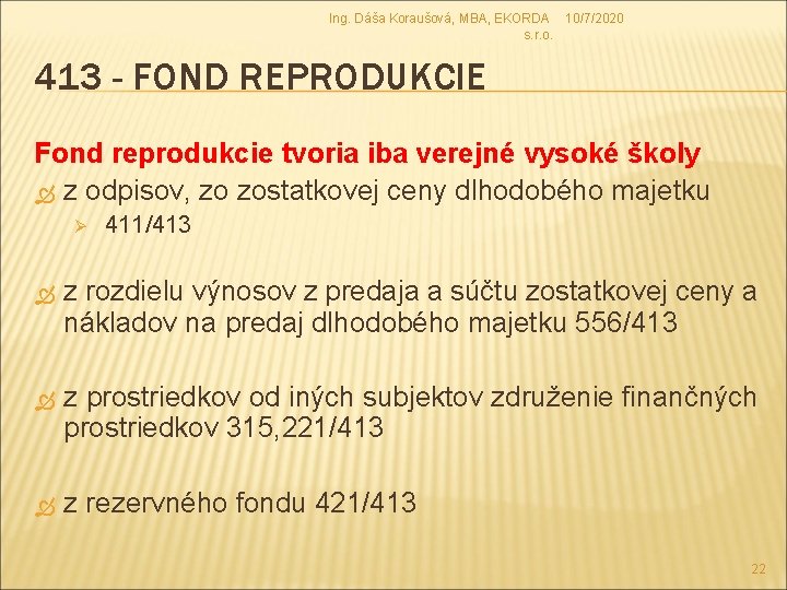 Ing. Dáša Koraušová, MBA, EKORDA 10/7/2020 s. r. o. 413 - FOND REPRODUKCIE Fond Ing. Dáša Koraušová, MBA, EKORDA 10/7/2020 s. r. o. 413 - FOND REPRODUKCIE Fond