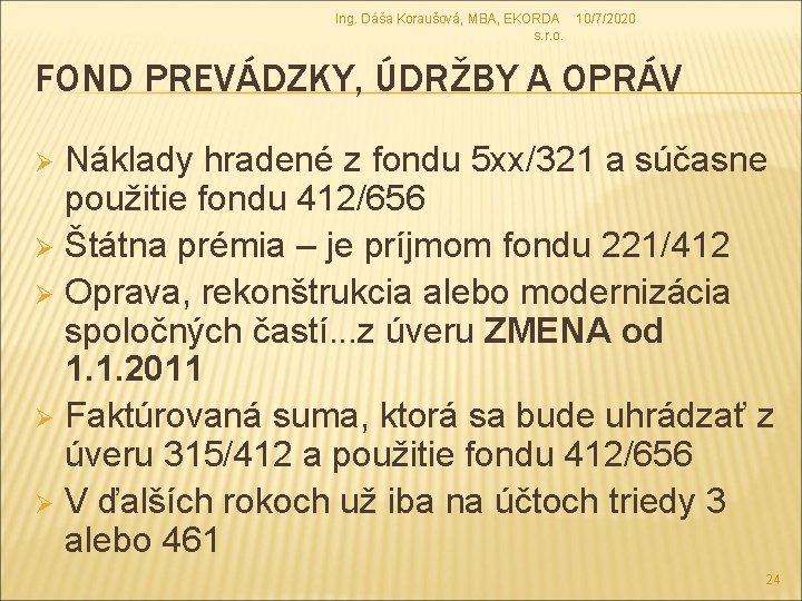 Ing. Dáša Koraušová, MBA, EKORDA 10/7/2020 s. r. o. FOND PREVÁDZKY, ÚDRŽBY A OPRÁV