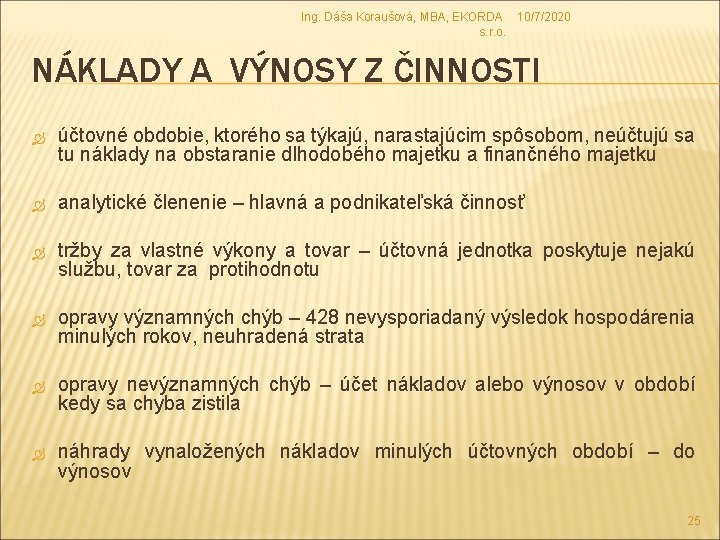 Ing. Dáša Koraušová, MBA, EKORDA 10/7/2020 s. r. o. NÁKLADY A VÝNOSY Z ČINNOSTI