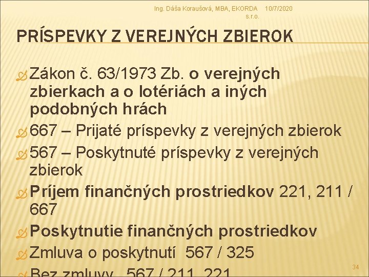 Ing. Dáša Koraušová, MBA, EKORDA 10/7/2020 s. r. o. PRÍSPEVKY Z VEREJNÝCH ZBIEROK Zákon